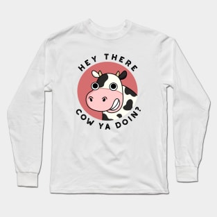 Hey There Cow Are You Cute Animal Pun Long Sleeve T-Shirt